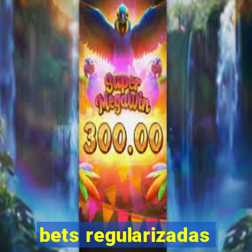 bets regularizadas