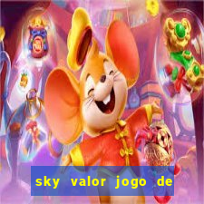 sky valor jogo de ganhar dinheiro