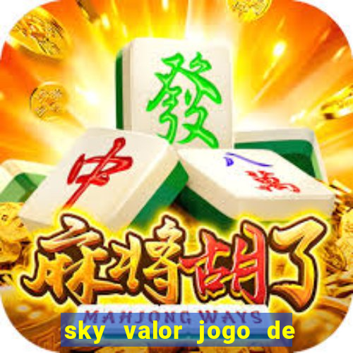 sky valor jogo de ganhar dinheiro