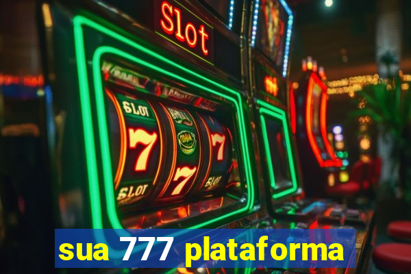 sua 777 plataforma