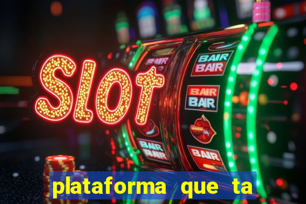 plataforma que ta pagando agora