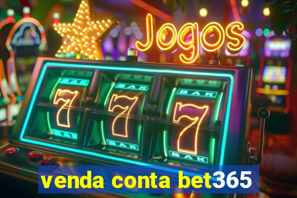 venda conta bet365