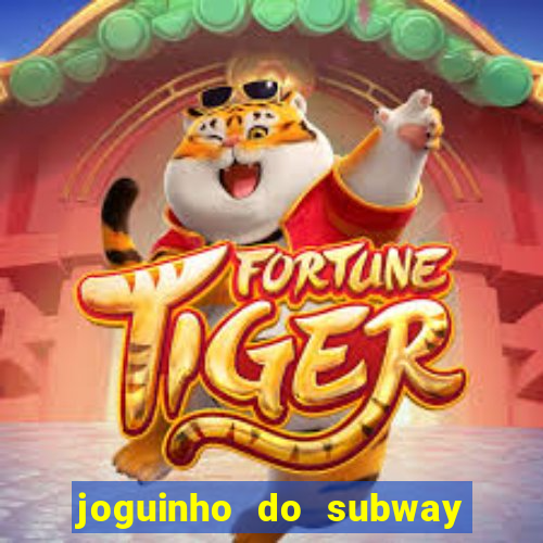 joguinho do subway surf que ganha dinheiro de verdade