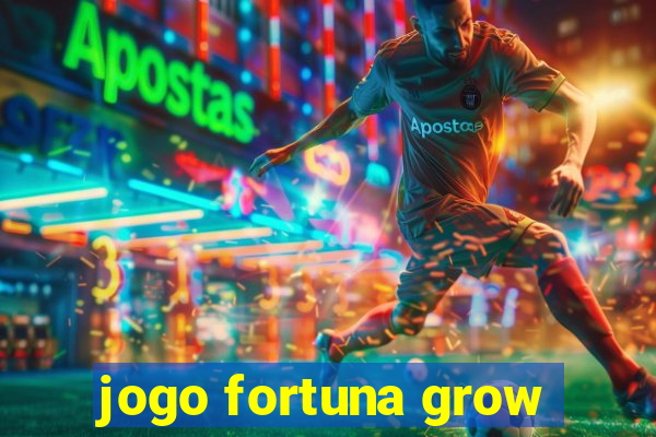 jogo fortuna grow