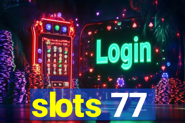 slots 77