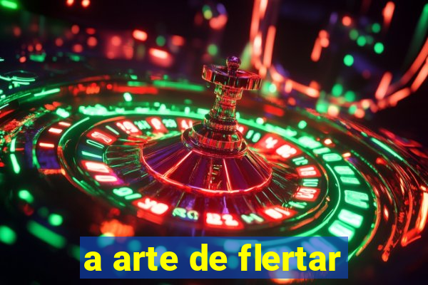 a arte de flertar