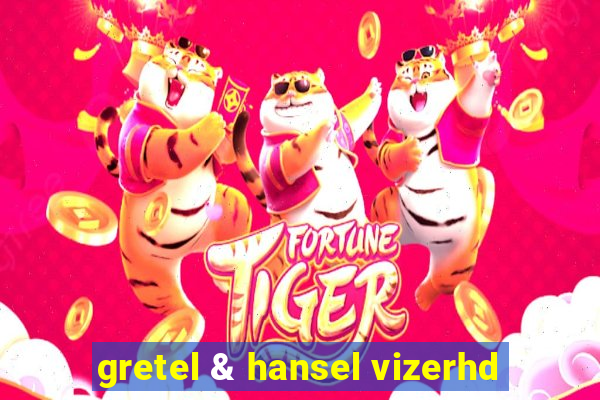 gretel & hansel vizerhd