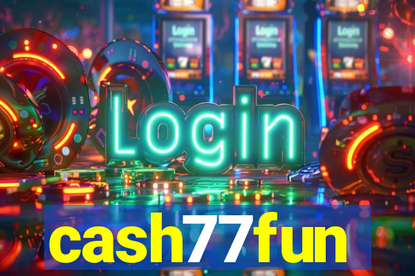 cash77fun