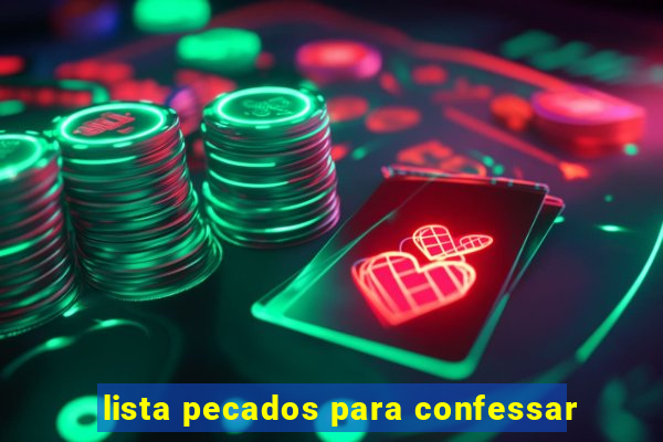 lista pecados para confessar