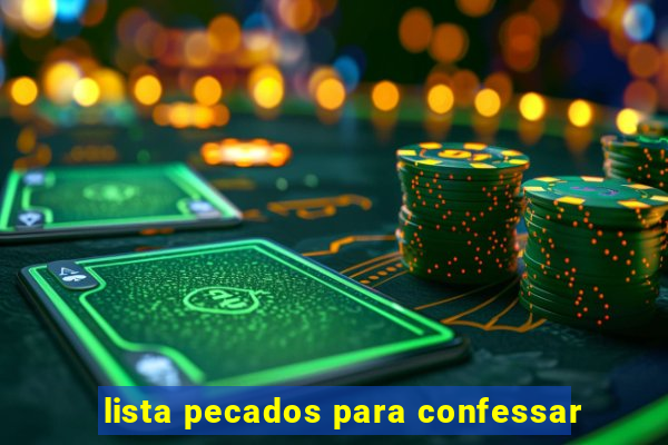 lista pecados para confessar