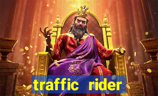 traffic rider dinheiro infinito