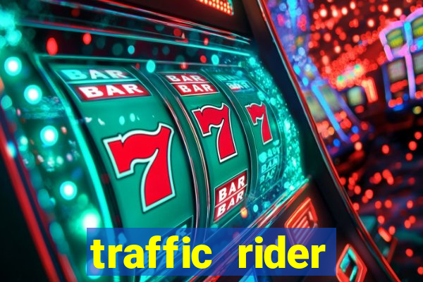 traffic rider dinheiro infinito