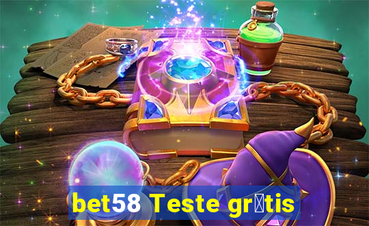 bet58 Teste gr谩tis