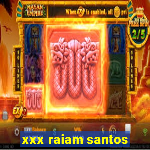 xxx raiam santos