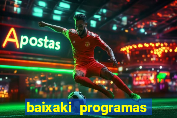 baixaki programas gratis para pc windows 7