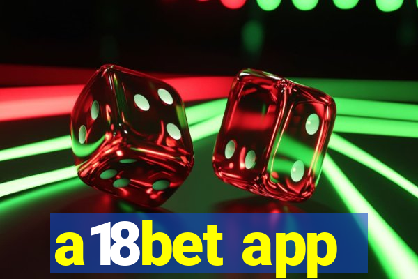 a18bet app