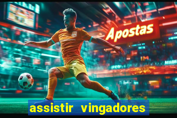 assistir vingadores ultimato completo dublado gratis