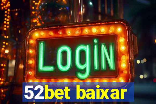 52bet baixar