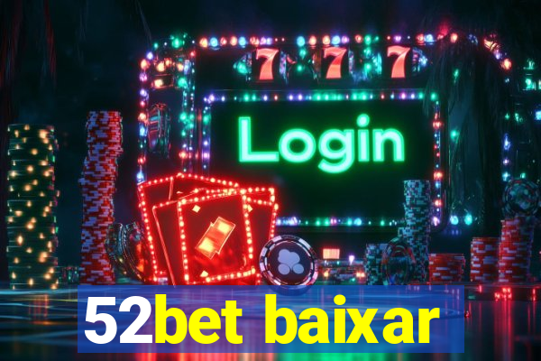 52bet baixar