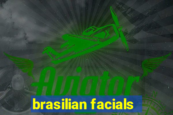 brasilian facials