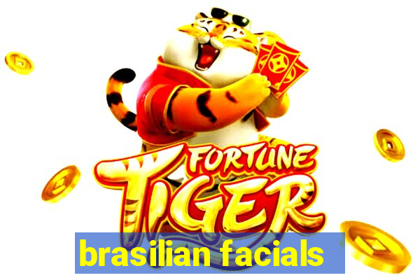 brasilian facials