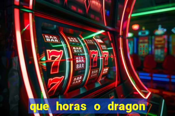 que horas o dragon fortune paga