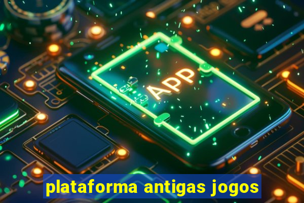 plataforma antigas jogos