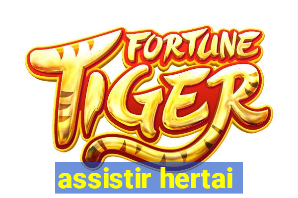 assistir hertai