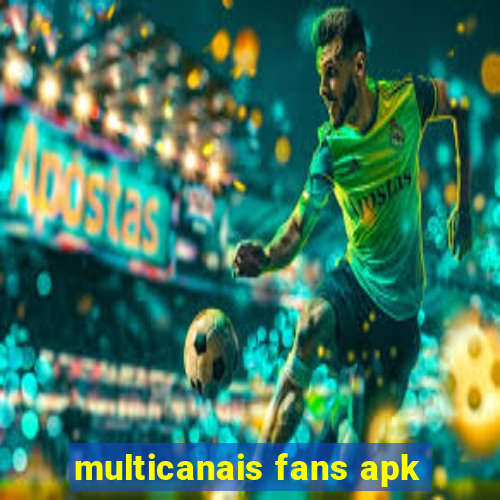 multicanais fans apk