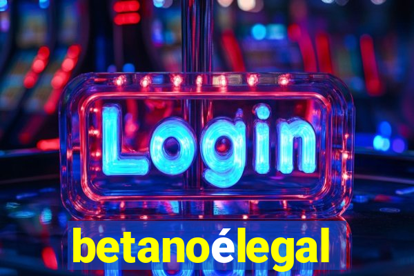 betanoélegal