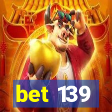 bet 139