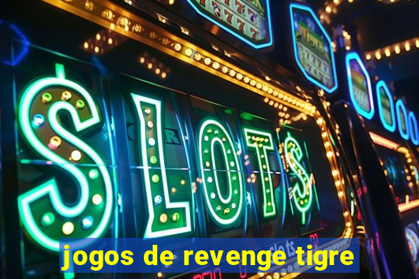 jogos de revenge tigre