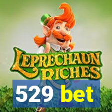 529 bet