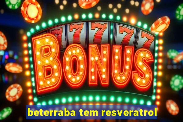 beterraba tem resveratrol