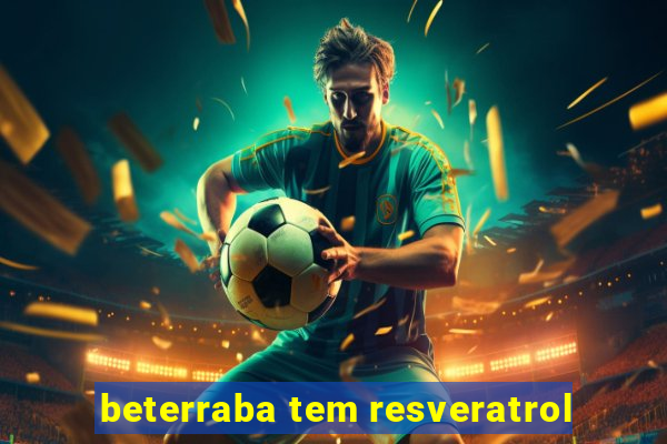 beterraba tem resveratrol