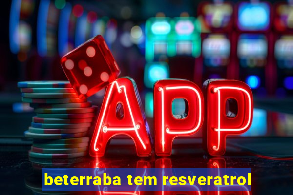 beterraba tem resveratrol