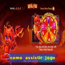 como assistir jogo sem delay