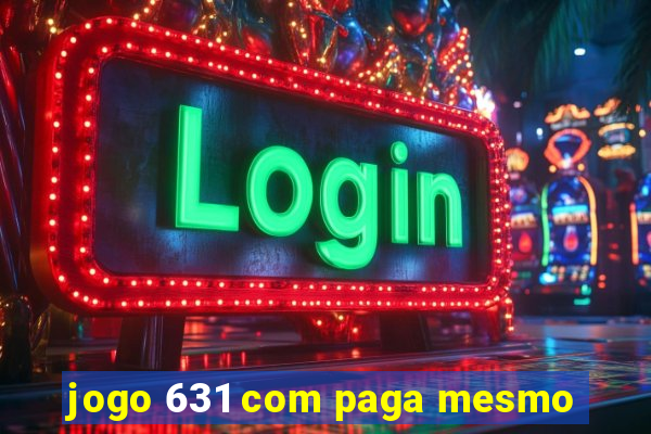 jogo 631 com paga mesmo