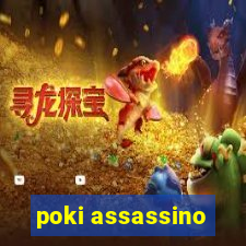 poki assassino