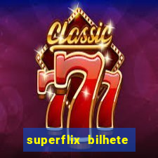 superflix bilhete de loteria