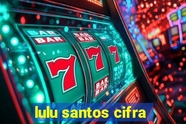 lulu santos cifra