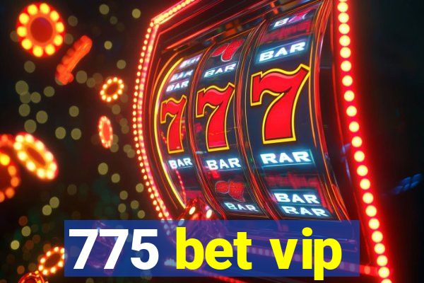 775 bet vip