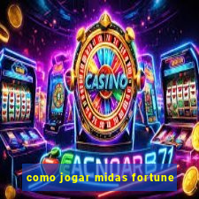 como jogar midas fortune