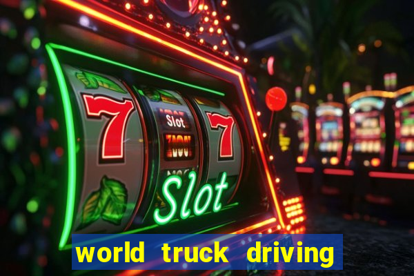 world truck driving simulator dinheiro infinito tudo desbloqueado 2024