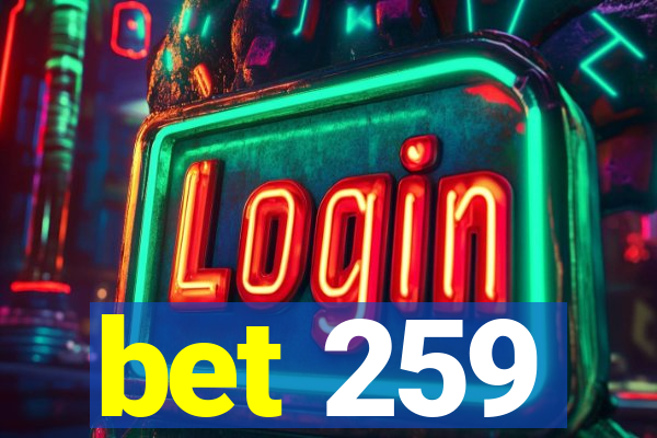 bet 259