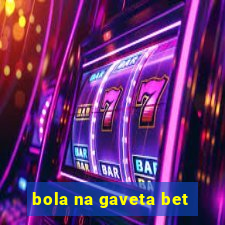 bola na gaveta bet