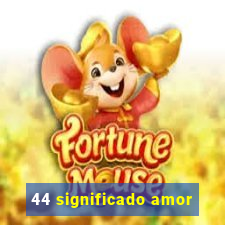 44 significado amor