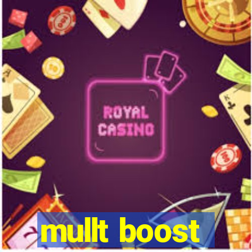 mullt boost