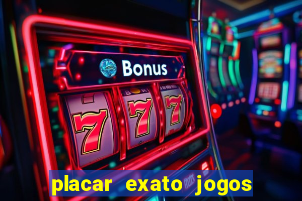 placar exato jogos de hoje