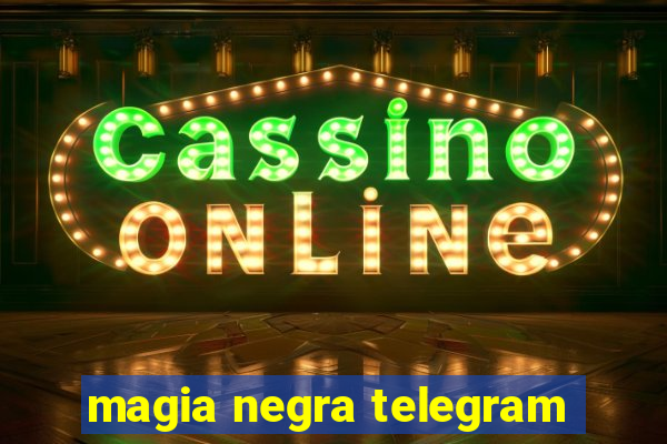 magia negra telegram